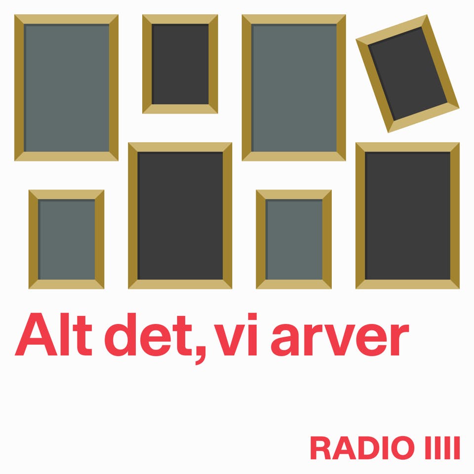 Alt det, vi arver