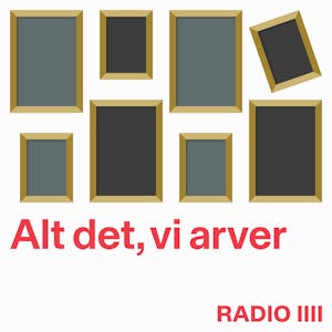 Alt det, vi arver